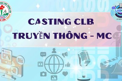 BUỔI CASTING CLB TRUYỀN THÔNG – MC TRƯỜNG THPT LĂK NĂM HỌC 2025 – 2026