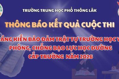 CÔNG BỐ KẾT QUẢ CUỘC THI “SÁNG KIẾN BẢO ĐẢM TRẬT TỰ TRƯỜNG HỌC VỀ PHÒNG, CHỐNG BẠO LỰC HỌC ĐƯỜNG” NĂM 2026