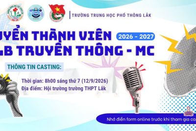 CASTING THÀNH VIÊN CLB TRUYỀN THÔNG – MC THPT LẮK