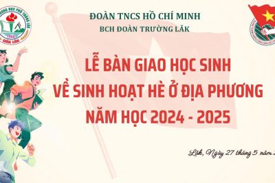 LỄ BÀN GIAO HỌC SINH VỀ SINH HOẠT HÈ TẠI ĐỊA PHƯƠNG NĂM HỌC 2024 – 2025