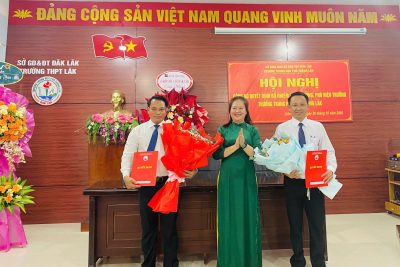 HỘI NGHỊ CÔNG BỐ QUYẾT ĐỊNH BỔ NHIỆM HIỆU TRƯỞNG, PHÓ HIỆU TRƯỞNG TRƯỜNG THPT LẮK