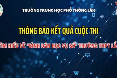 KẾT QUẢ CUỘC THI TRẮC NGHIỆM “BÌNH DÂN HỌC VỤ SỐ” – TRƯỜNG THPT LĂK