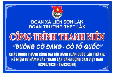 CÔNG TRÌNH THANH NIÊN TRƯỜNG THPT LẮK: “ĐƯỜNG CỜ ĐẢNG – CỜ TỔ QUỐC”
