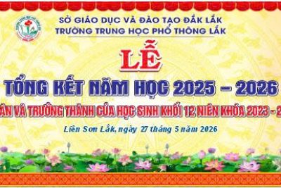 LỄ TỔNG KẾT NĂM HỌC 2025 – 2026 & LỄ TRƯỞNG THÀNH – TRI ÂN K40 “THANH XUÂN RỰC RỠ”